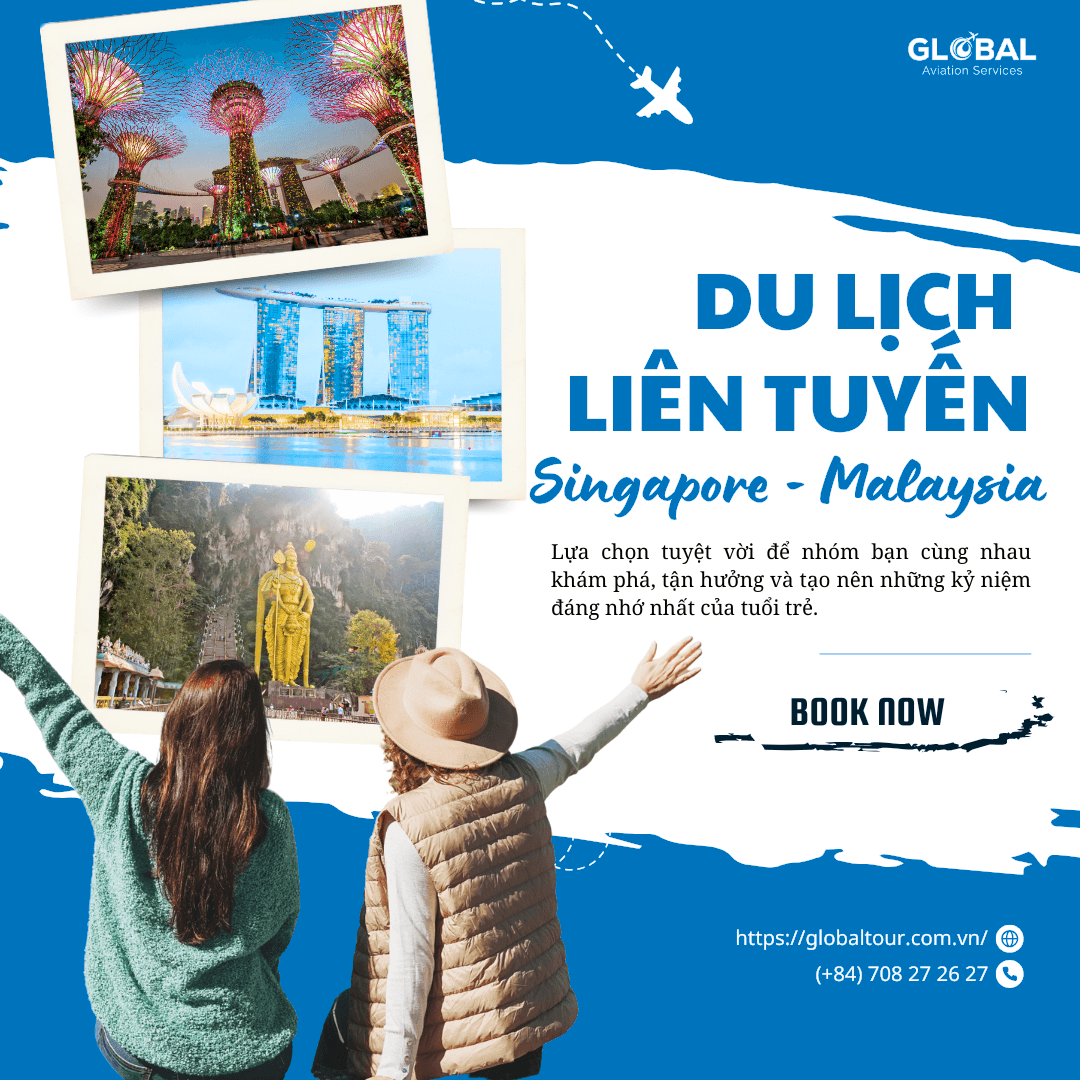 Du lịch liên tuyến Singapore - Malaysia: Trải nghiệm từ nhịp sống sôi động của đô thị hiện đại