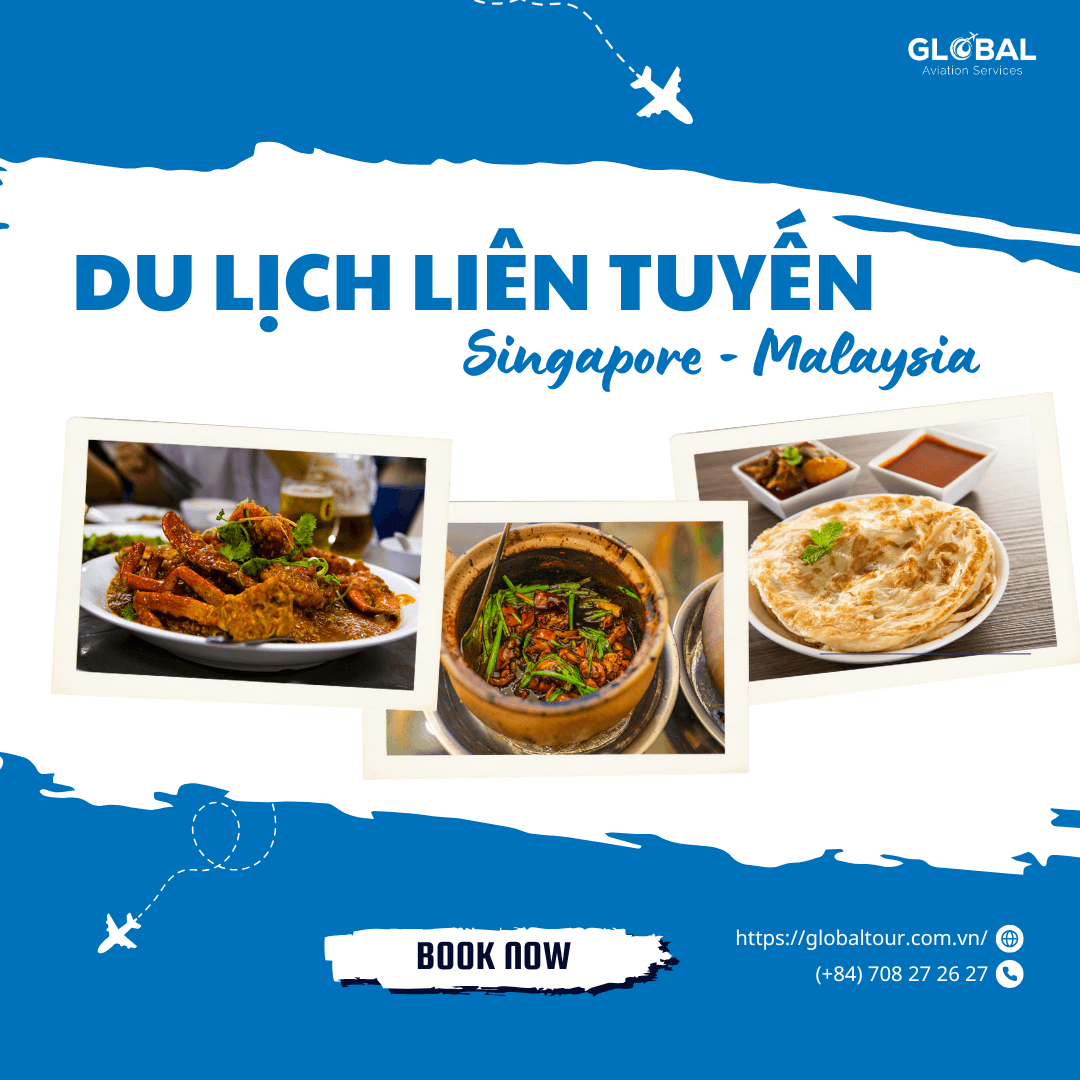 Du lịch liên tuyến Singapore - Malaysia: Thưởng thức hàng ngàn món ăn phong phú